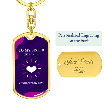 Graphic Dog Tag Keychain - To My Sister - Connected By Love