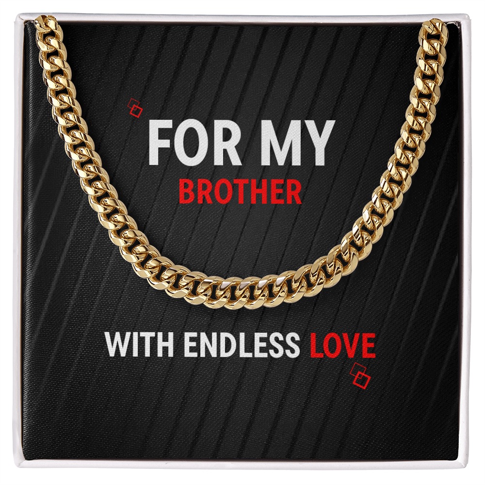Cuban Link Chain - For My Brother - With Endless Love
