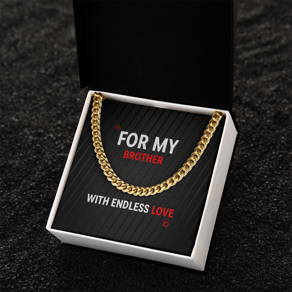 Cuban Link Chain - For My Brother - With Endless Love