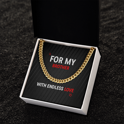 Cuban Link Chain - For My Brother - With Endless Love