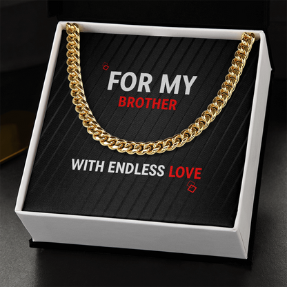 Cuban Link Chain - For My Brother - With Endless Love