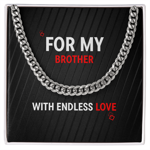 Cuban Link Chain - For My Brother - With Endless Love