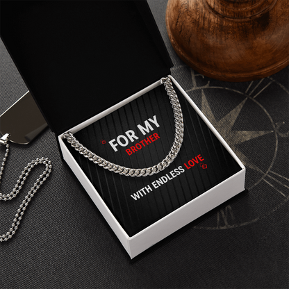 Cuban Link Chain - For My Brother - With Endless Love