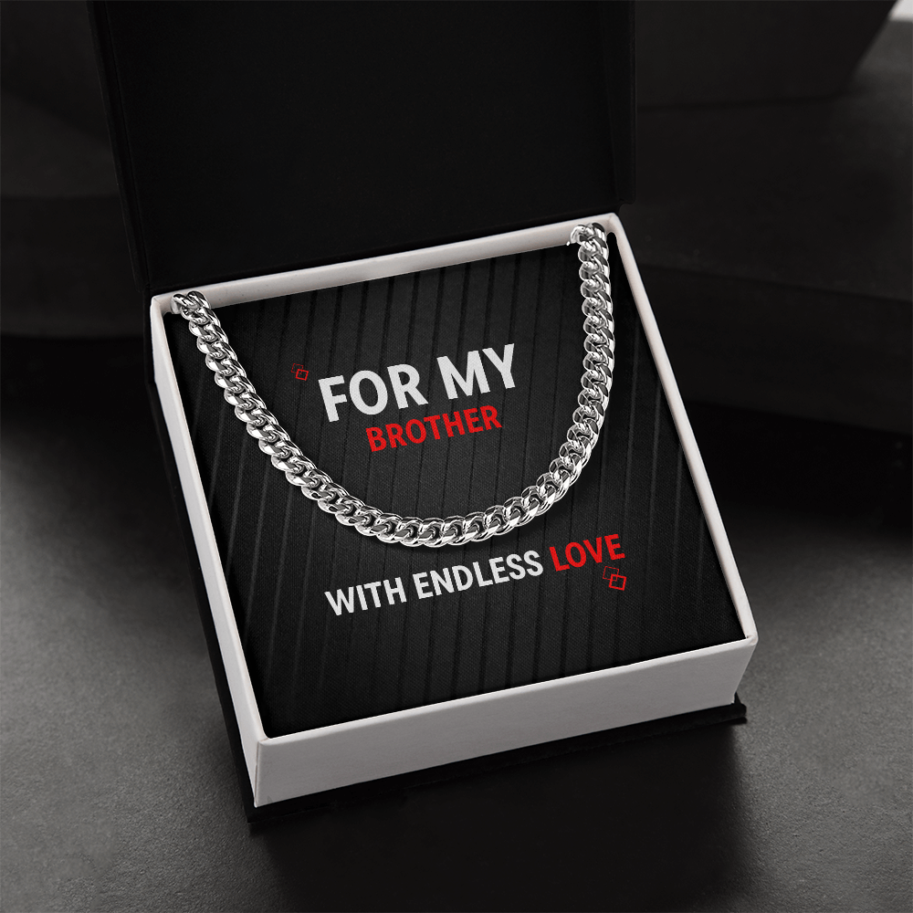 Cuban Link Chain - For My Brother - With Endless Love