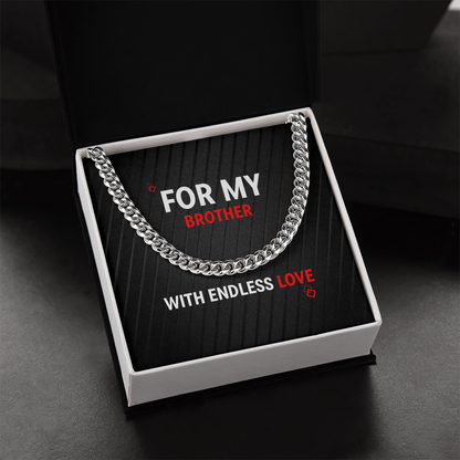 Cuban Link Chain - For My Brother - With Endless Love
