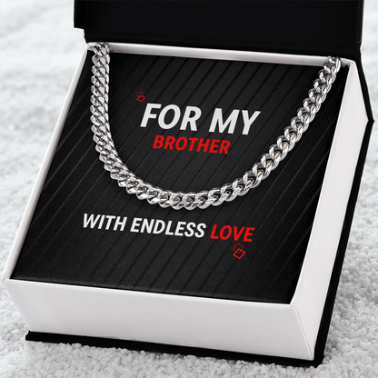 Cuban Link Chain - For My Brother - With Endless Love